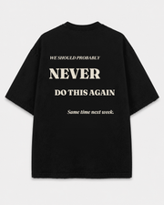 Never Do This Again Tee back print on Black