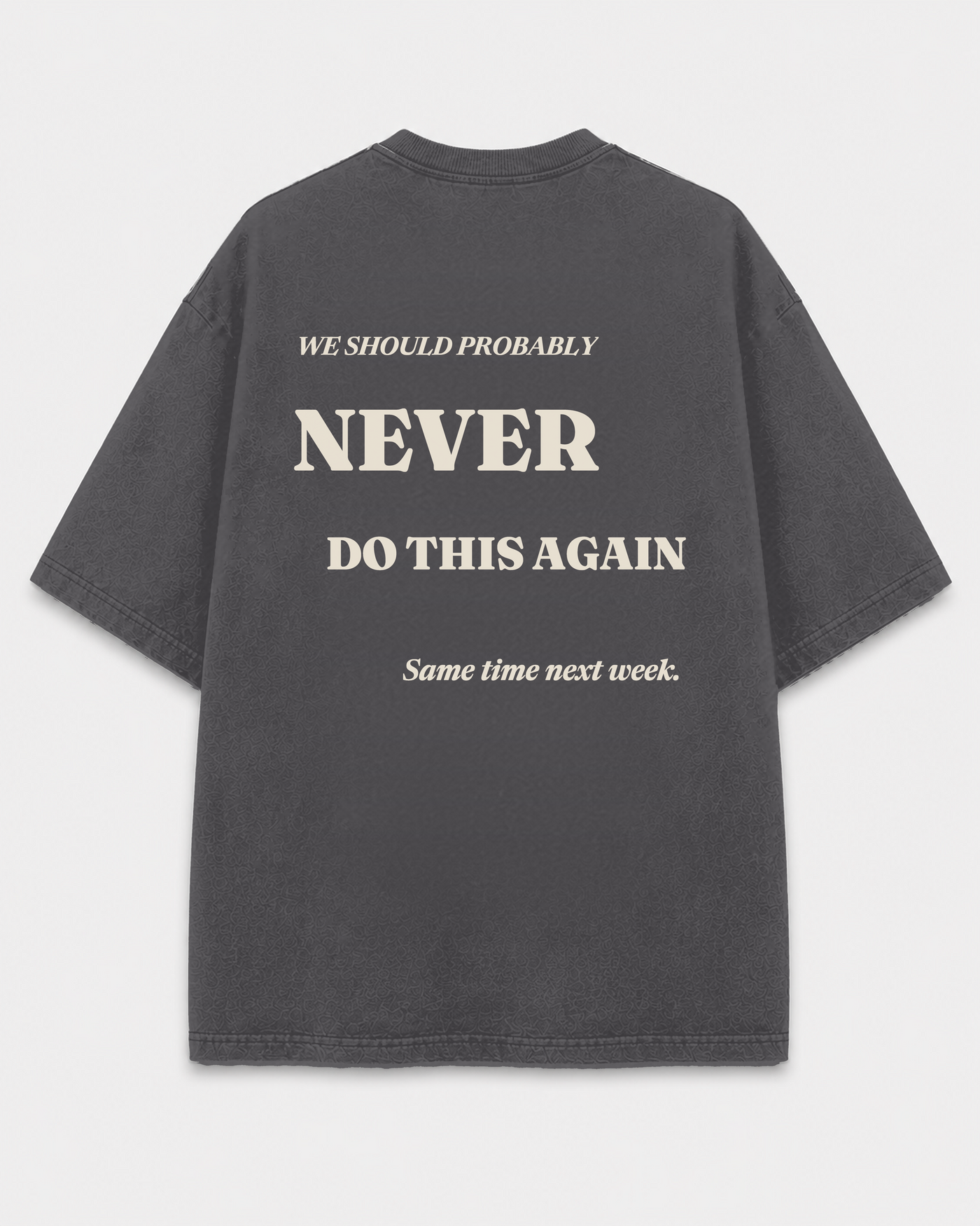 Never Do This Again Tee back print on Shadow