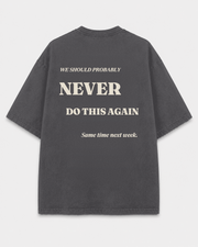 Never Do This Again Tee back print on Shadow