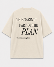 Not Part of the Plan Tee back print on Cream