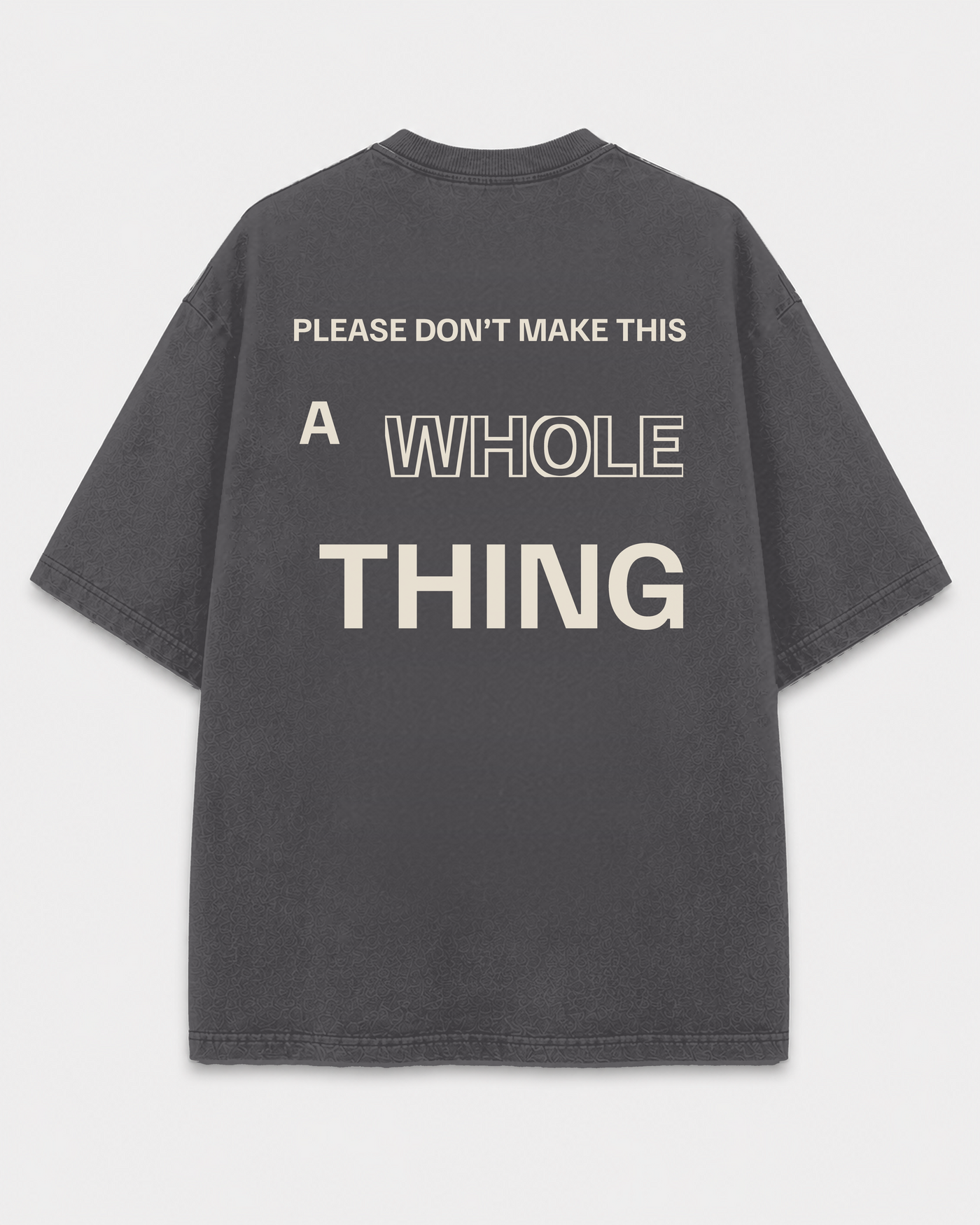 A Whole Thing Tee back print on Shadow