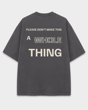 A Whole Thing Tee back print on Shadow
