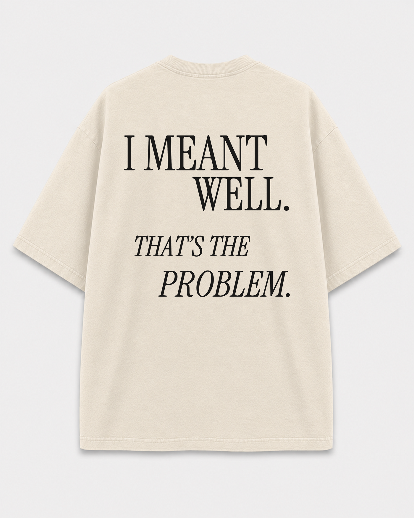 I Meant Well Tee back print on Cream