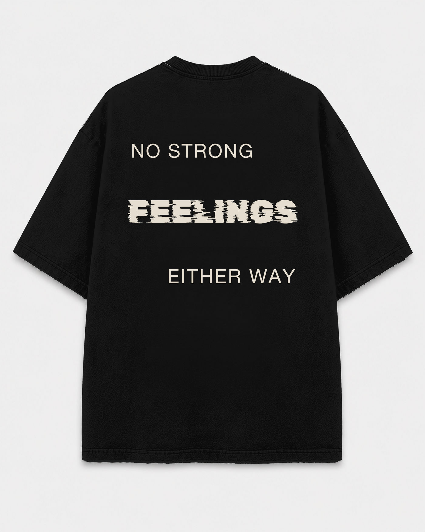 No Strong Feelings Tee back print on Black