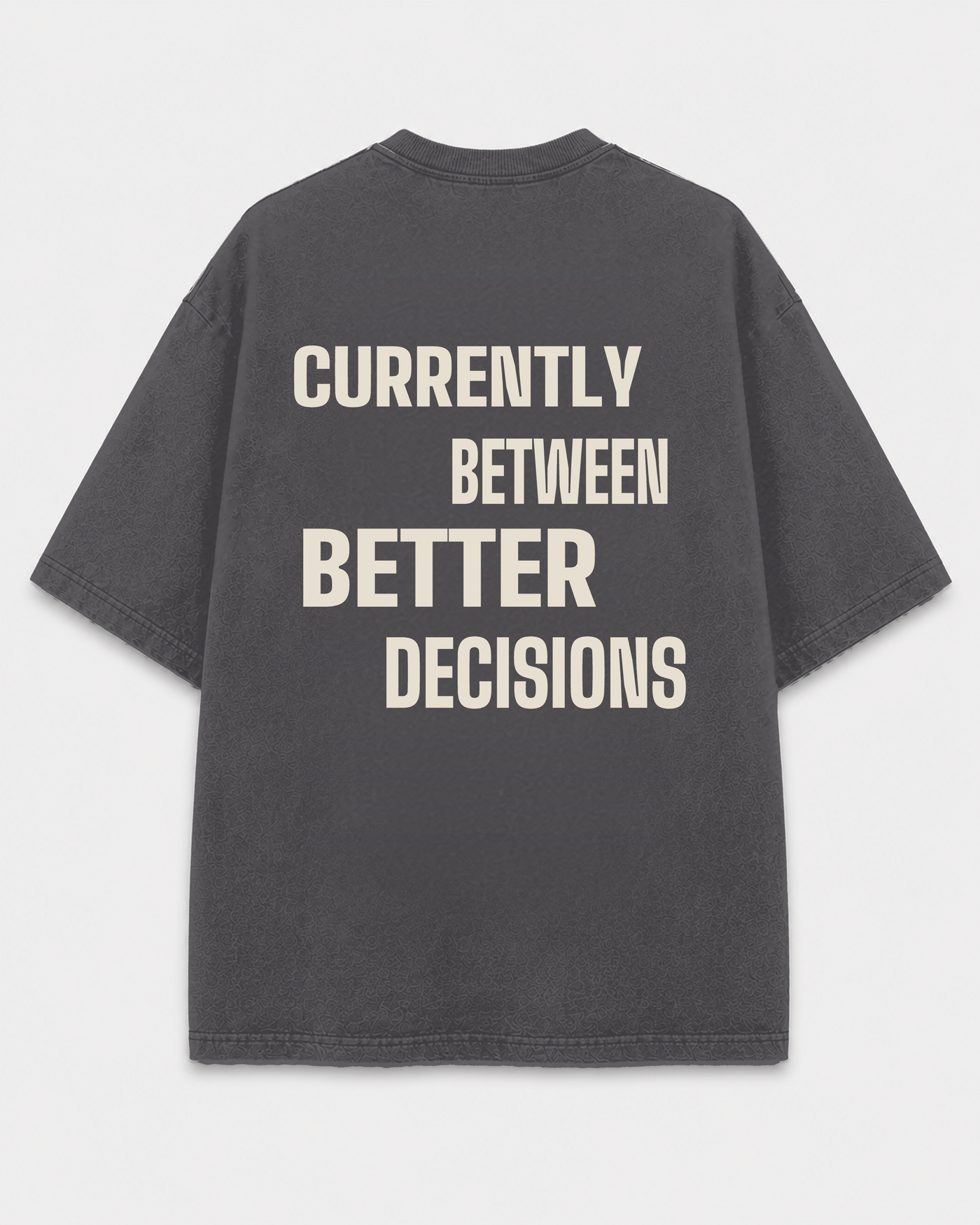 Between Better Decisions Tee back print on Shadow