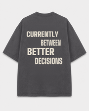Between Better Decisions Tee back print on Shadow