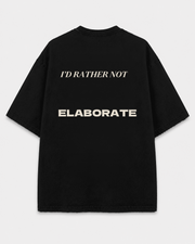 Rather Not Elaborate Tee back print on Black