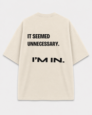 It Seemed Unnecessary Tee back print on Cream